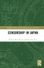 Censorship in Japan (Routledge Culture, Society, Business in East Asia Series)