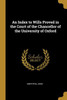 An Index to Wills Proved in the Court of the Chancellor of the University of Oxford