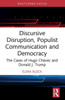 Discursive Disruption, Populist Communication and Democracy (Routledge Research in Political Communication)