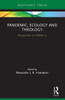 Pandemic, Ecology and Theology (Routledge Focus on Religion)