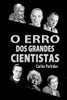 O ERRO DOS GRANDES CIENTISTAS: ESTENDENDO A TEORIA DO BIG BANG (A QUIMICA DAS DOENÇAS) (Portuguese Edition)