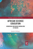 African Science Education: Gendering Indigenous Knowledge in Nigeria (Routledge Contemporary Africa)