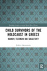 Child Survivors of the Holocaust in Greece (Routledge Studies in Second World War History)