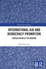 International Aid and Democracy Promotion (Democratization and Autocratization Studies)