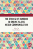 The Ethics of Humour in Online Slavic Media Communication