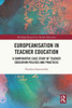 Europeanisation in Teacher Education (Routledge Research in Teacher Education)