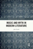 Music and Myth in Modern Literature (Among the Victorians and Modernists)