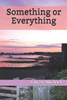 Something or Everything