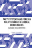 Party Systems and Foreign Policy Change in Liberal Democracies (Routledge Studies in Foreign Policy Analysis)