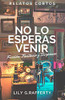 No lo esperas venir: Relatos cortos de ficción, suspenso y fantasía (Cuentos y Relatos Cortos) (Spanish Edition)