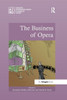 The Business of Opera (Ashgate Interdisciplinary Studies in Opera)