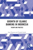 The Growth of Islamic Banking in Indonesia (Islamic Business and Finance Series)