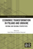 Economic Transformation in Poland and Ukraine (Routledge Studies in the European Economy)