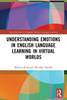 Understanding Emotions in English Language Learning in Virtual Worlds (New Directions in Computer Assisted Language Learning)