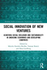 Social Innovation of New Ventures (Routledge Studies in Innovation, Organizations and Technology)