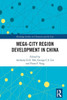Mega-City Region Development in China (Routledge Studies in Urbanism and the City)