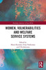 Women, Vulnerabilities and Welfare Service Systems (Routledge Advances in Social Work)