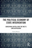 The Political Economy of State Intervention (Routledge Frontiers of Political Economy)