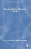 Trauma-Informed Forensic Practice (Issues in Forensic Psychology)