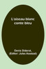 L'oiseau blanc: conte bleu (French Edition)