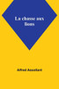 La chasse aux lions (French Edition)