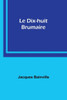 Le Dix-huit Brumaire (French Edition)