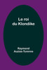 Le roi du Klondike (French Edition)