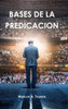 BASES DE LA PREDICACION (Spanish Edition)
