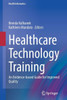 Healthcare Technology Training: An Evidence-based Guide for Improved Quality (Health Informatics)