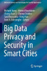 Big Data Privacy and Security in Smart Cities (Advanced Sciences and Technologies for Security Applications)