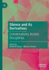 Silence and its Derivatives: Conversations Across Disciplines