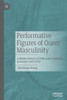 Performative Figures of Queer Masculinity: A Media History of Film and Cinema in Germany Until 1945