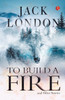 To Build a Fire and Other Stories