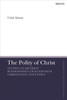 The Polity of Christ: Studies on Dietrich Bonhoeffer's Chalcedonian Christology and Ethics (T&T Clark Enquiries in Theological Ethics)