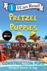 Pretzel and the Puppies: Construction Pups (I Can Read Level 1)