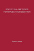 Statistical Methods for Speech Recognition (Language, Speech, and Communication)