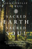 Sacred Earth, Sacred Soul: Celtic Wisdom for Reawakening to What Our Souls Know and Healing the World