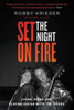 Set the Night on Fire: Living, Dying, and Playing Guitar With the Doors