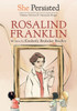 She Persisted: Rosalind Franklin
