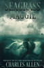 Seagrass Maggie: Book I of the Seagrass Maggie Trilogy