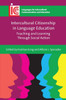 Intercultural Citizenship in Language Education: Teaching and Learning Through Social Action (Languages for Intercultural Communication and Education, 41)