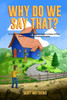 Why Do We Say That? 101 Idioms, Phrases, Sayings & Facts! The Origins & History Of Your Favorite Expressions, Phrases & Proverbs
