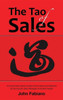 The Tao of Sales: A Conversation about Simple and Fundamental Methods for Success for Sales Managers and Sales People