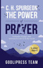 C. H. Spurgeon The Power of Prayer: In Modern English with Introduction and a Study Guide (LARGE PRINT) (Godlipress Classics on How to Pray)