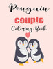 Penguin Couple Coloring Book: Cute Valentine's Day Animal Couple Great Gift for kids , Age 4-8