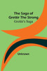 The Saga Of Grettir The Strong: Grettir's Saga