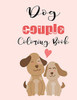 Dog Couple Coloring Book: Cute Valentine's Day Animal Couple Great Gift for kids , Age 4-8