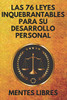 LAS 76 LEYES INQUEBRANTABLES PARA SU DESARROLLO PERSONAL: Encuentra tu MOTIVACION (Spanish Edition)