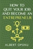How To Quit Your Job And Become An Entrepreneur