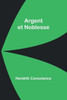 Argent Et Noblesse (French Edition)